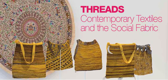 Threads: Contemporary Textiles and the Social Fabric