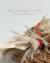 Floating Life: Contemporary Aboriginal Fibre Art