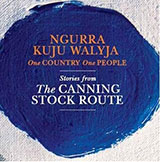 Ngurra Kuju Walyja – One Country, One People: Stories from the Canning Stock Route