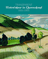 Transparent: Watercolour in Queensland 1850s–1980s